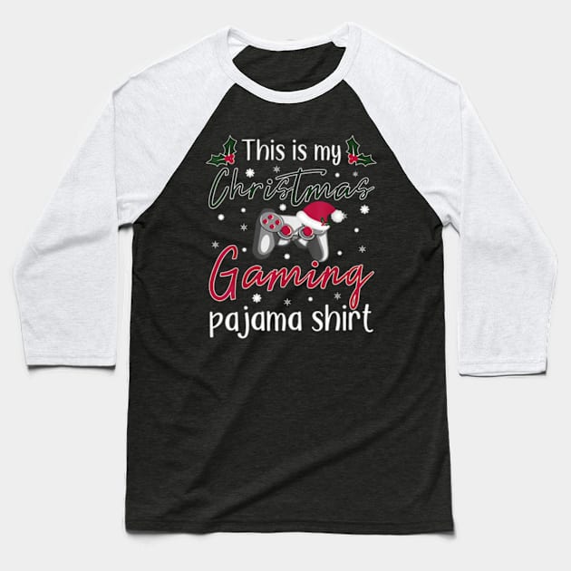 This is my Christmas Pajama Gamer Christmas Gaming Baseball T-Shirt by marchizano